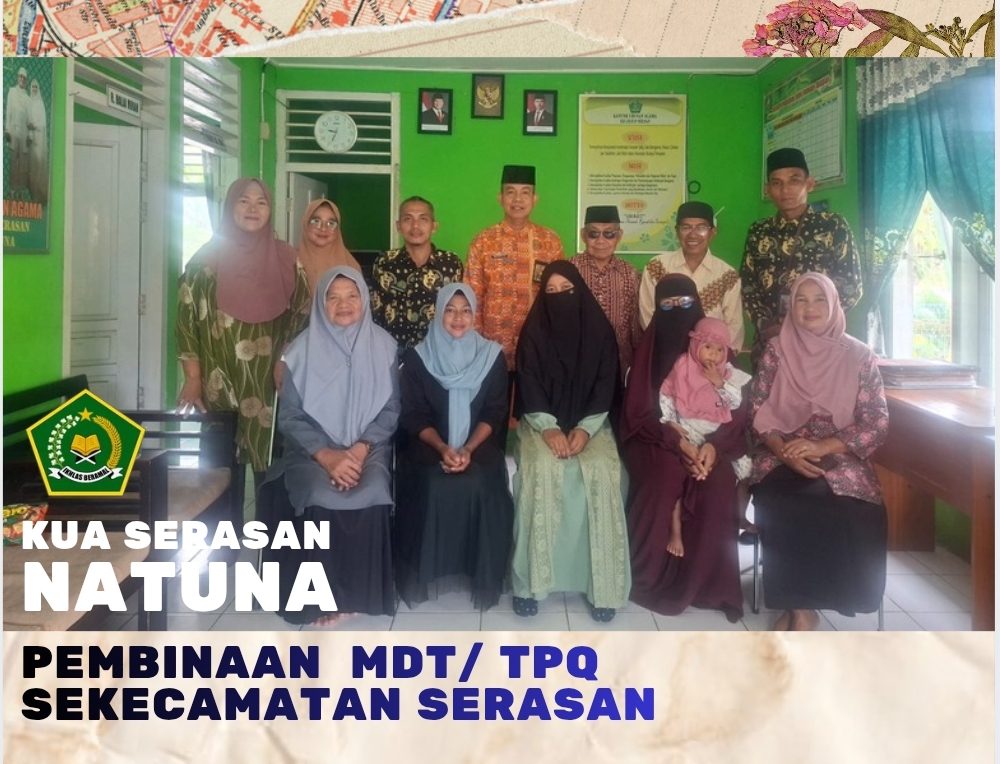 KUA Serasan Gelar Pembinaan MDT dan TPQ, Perkuat Kualitas Pendidikan Keagamaan